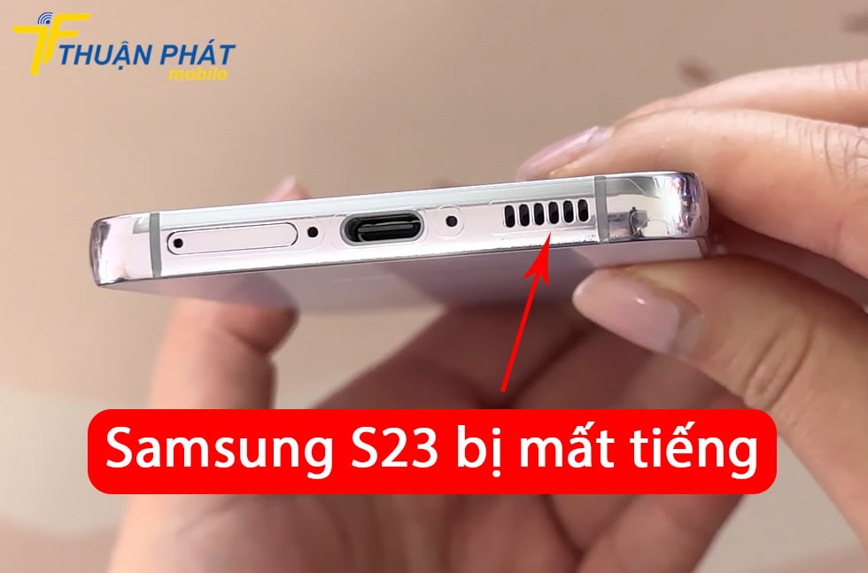 Samsung Galaxy S23 bị mất tiếng