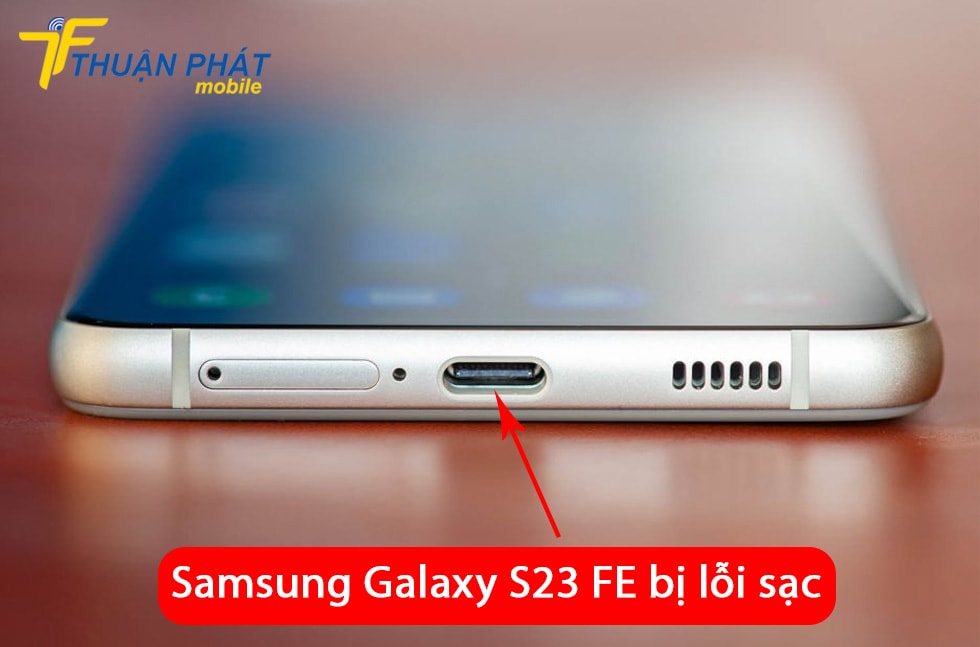 Samsung Galaxy S23 FE bị lỗi sạc