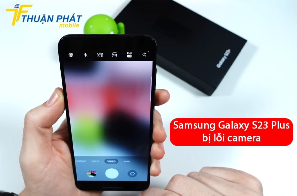 Samsung Galaxy S23 Plus bị lỗi camera