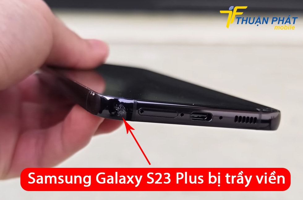 Samsung Galaxy S23 Plus bị trầy viền