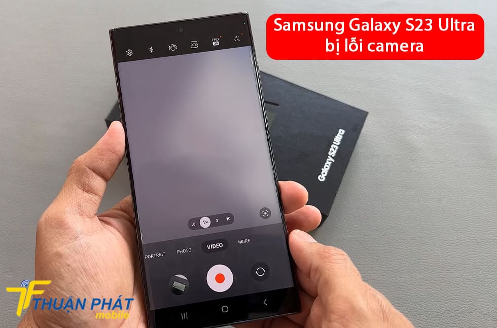 Samsung Galaxy S23 Ultra bị lỗi camera