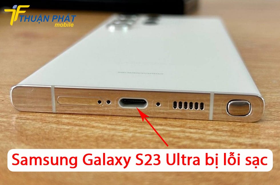 Samsung Galaxy S23 Ultra bị lỗi sạc