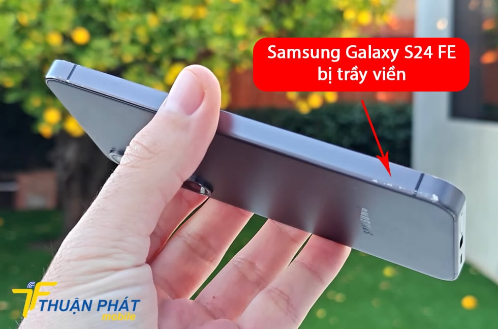 Samsung Galaxy S24 FE bị trầy viền