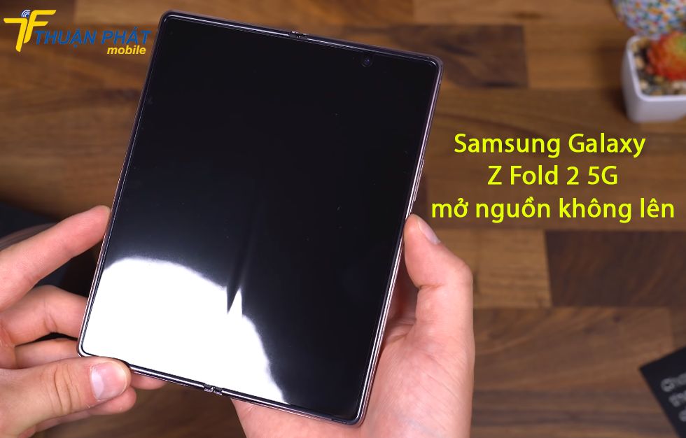 Samsung Galaxy Z Fold 2 5G mở nguồn không lên