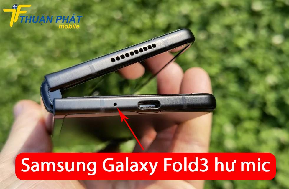 Samsung Galaxy Z Fold3 hư mic