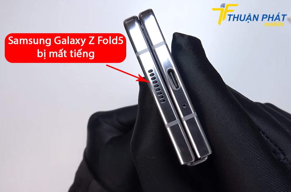 Samsung Galaxy Z Fold5 bị mất tiếng