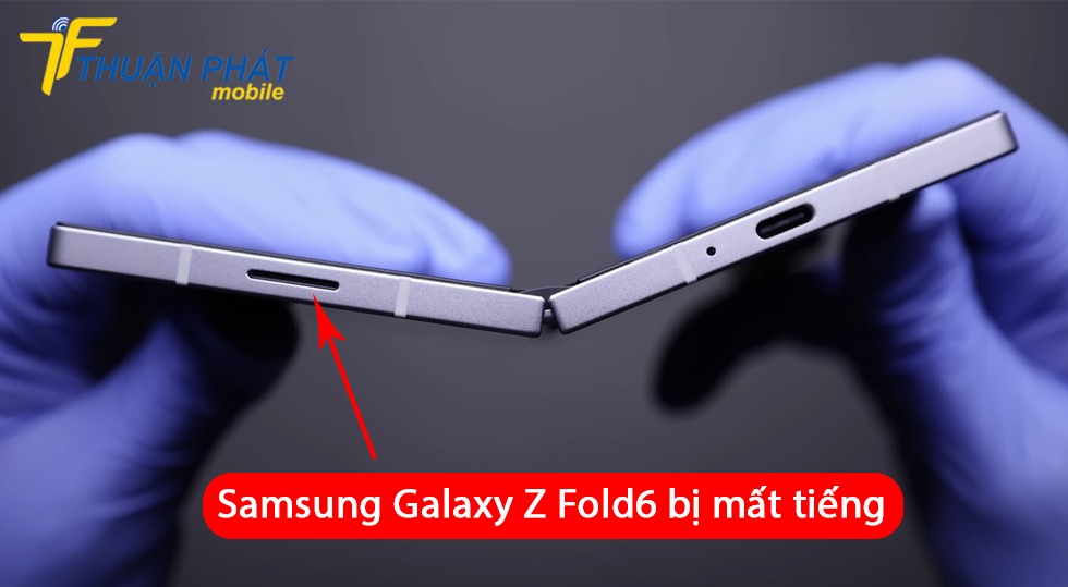 Samsung Galaxy Z Fold6 bị mất tiếng