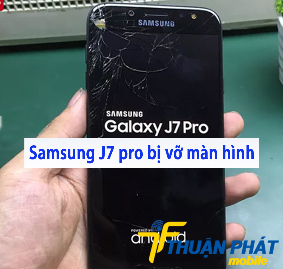 Samsung J7 Pro bị vỡ màn hình