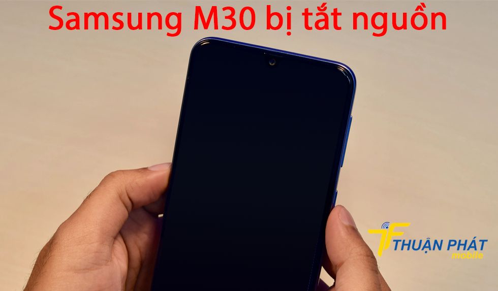Samsung M30 bị tắt nguồn