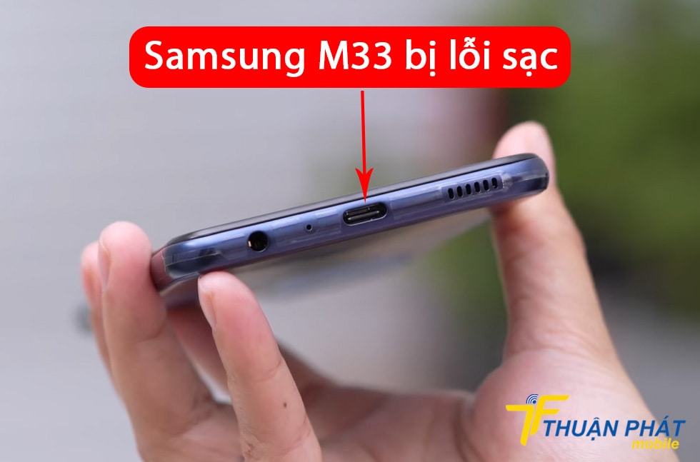 Samsung M33 bị lỗi sạc