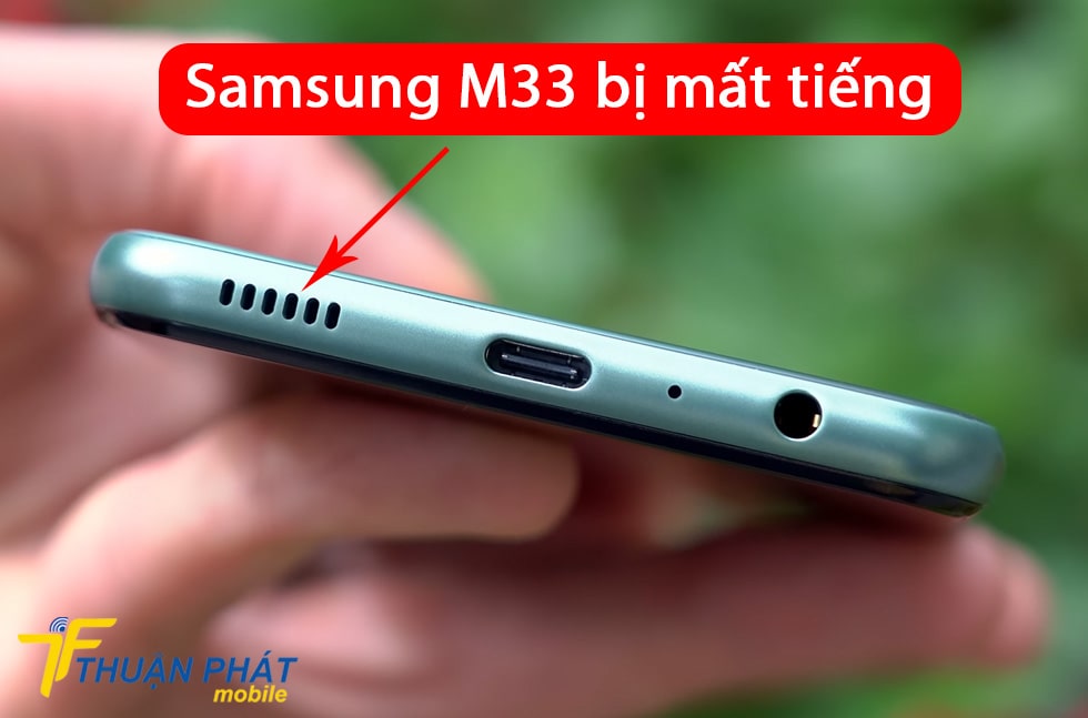 Samsung M33 bị mất tiếng