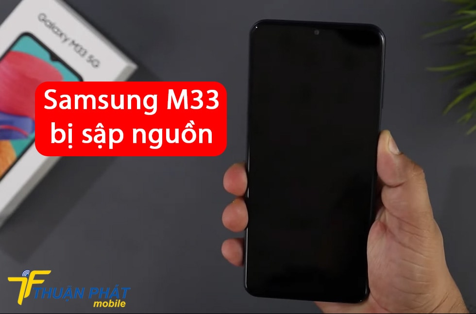 Samsung M33 bị sập nguồn