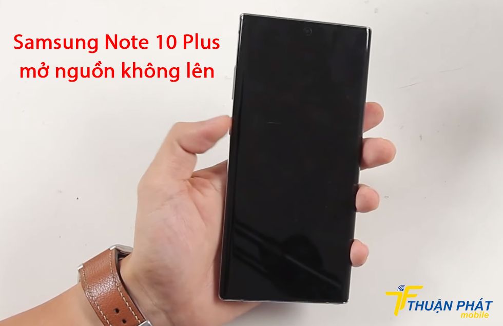 Samsung Note 10 Plus mở nguồn không lên