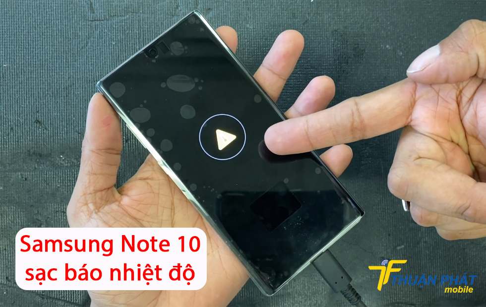Samsung Note 10 sạc báo nhiệt độ