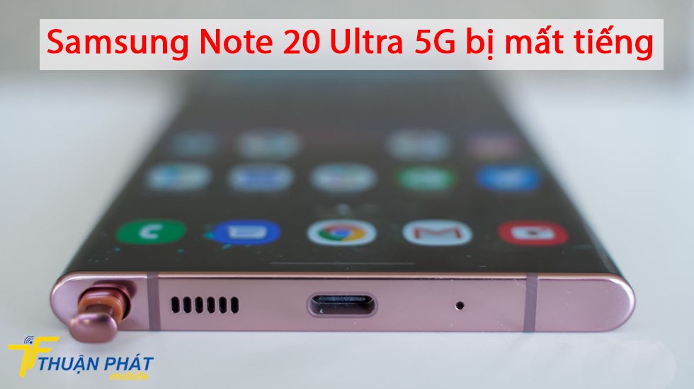 Samsung Note 20 Ultra 5G bị mất tiếng