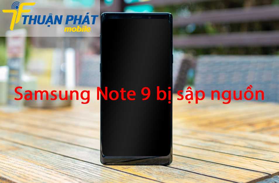 Samsung Note 9 bị sập nguồn