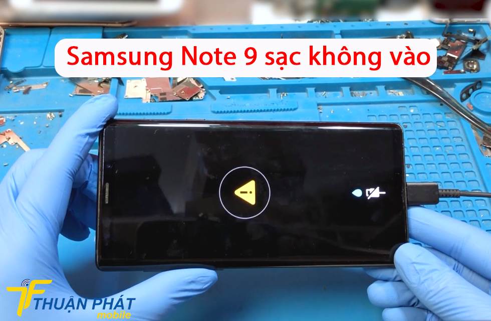 Samsung Note 9 sạc không vào