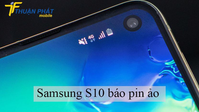 Samsung S10 báo pin ảo