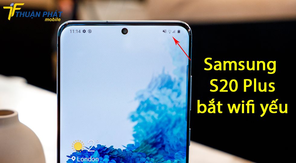 Samsung S20 Plus bắt wifi yếu