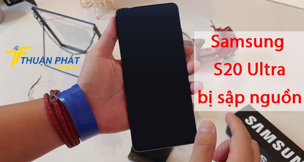 Samsung S20 Ultra bị sập nguồn