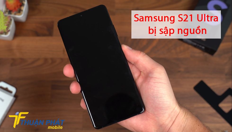 Samsung S21 Ultra bị sập nguồn