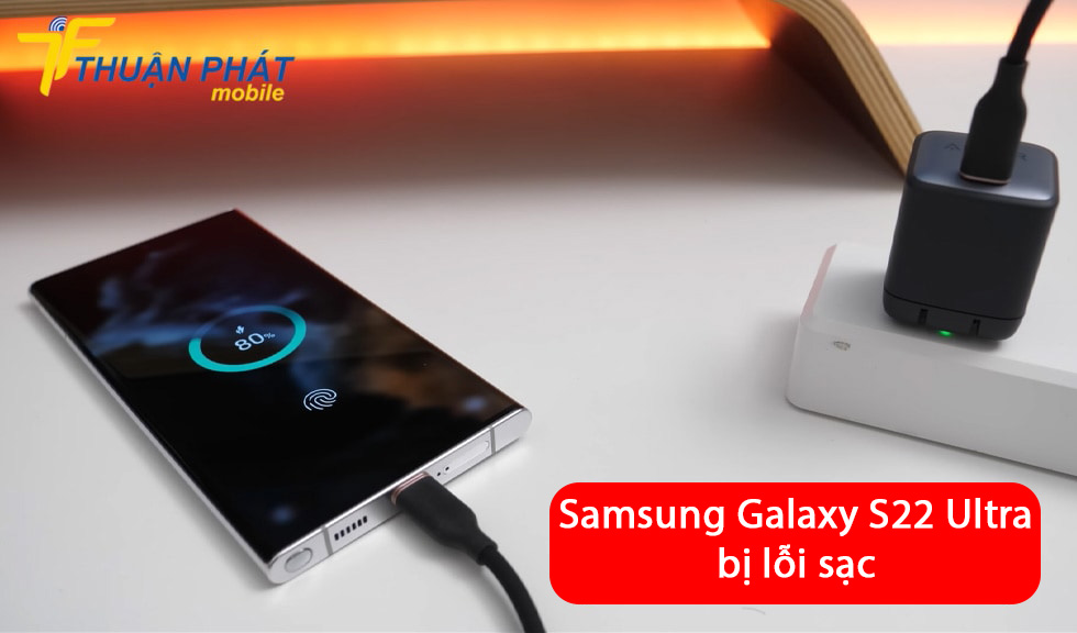 Samsung Galaxy S22 Ultra bị lỗi sạc