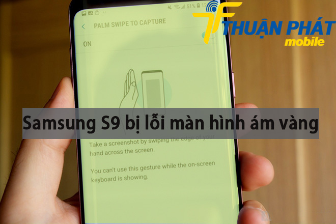 Samsung S9 bị lỗi màn hình ám vàng