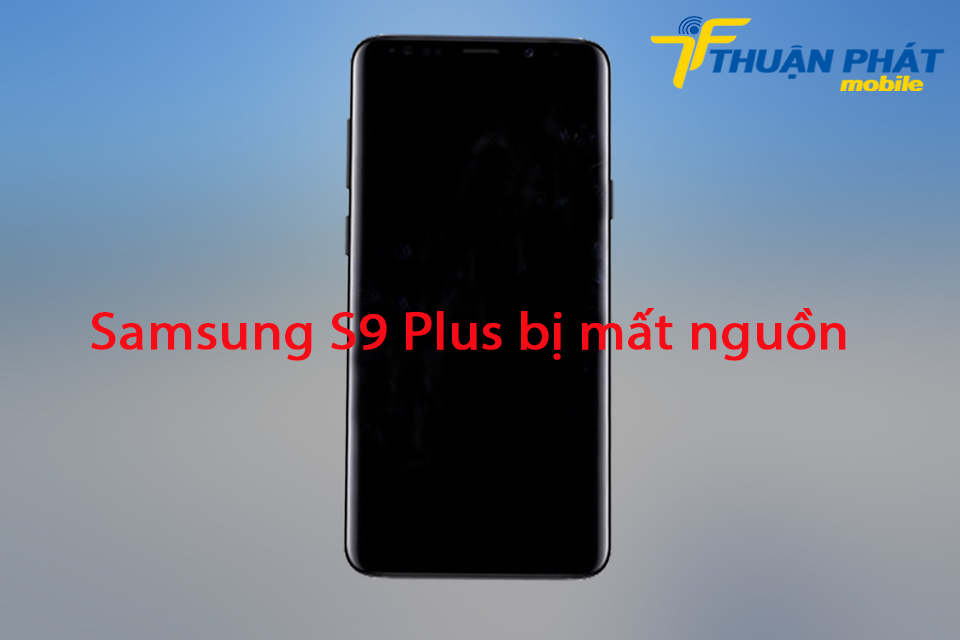 Samsung S9 Plus bị mất nguồn