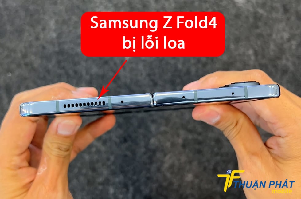 Samsung Z Fold4 bị lỗi loa