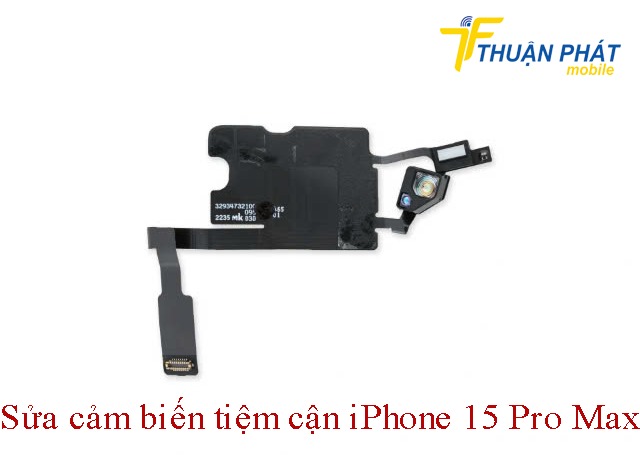 Sửa cảm biến tiệm cận điện thoại iPhone 15 Pro Max