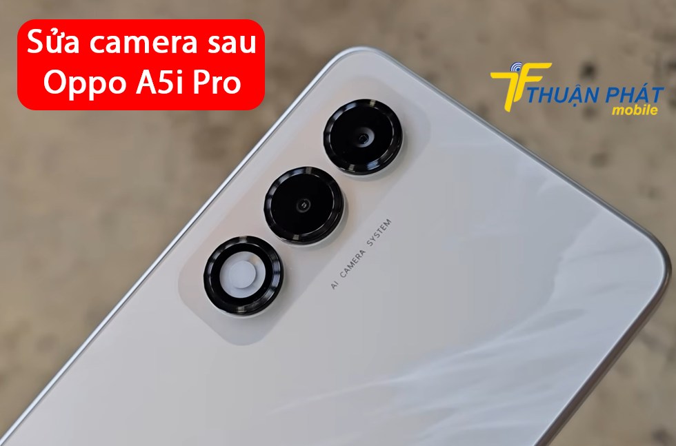 Sửa camera sau Oppo A5i Pro