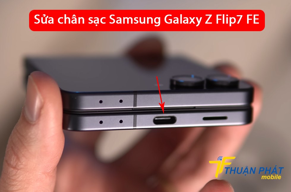 Sửa chân sạc Samsung Galaxy Z Flip7 FE