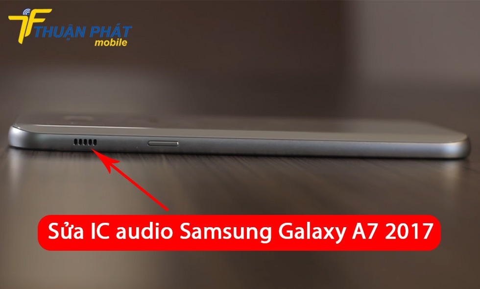 Sửa IC audio Samsung Galaxy A7 2017