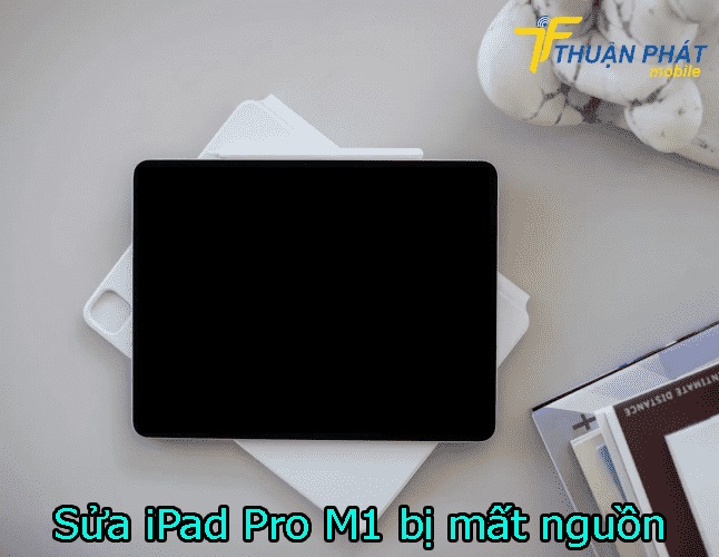 Sửa iPad Pro M1 bị mất nguồn
