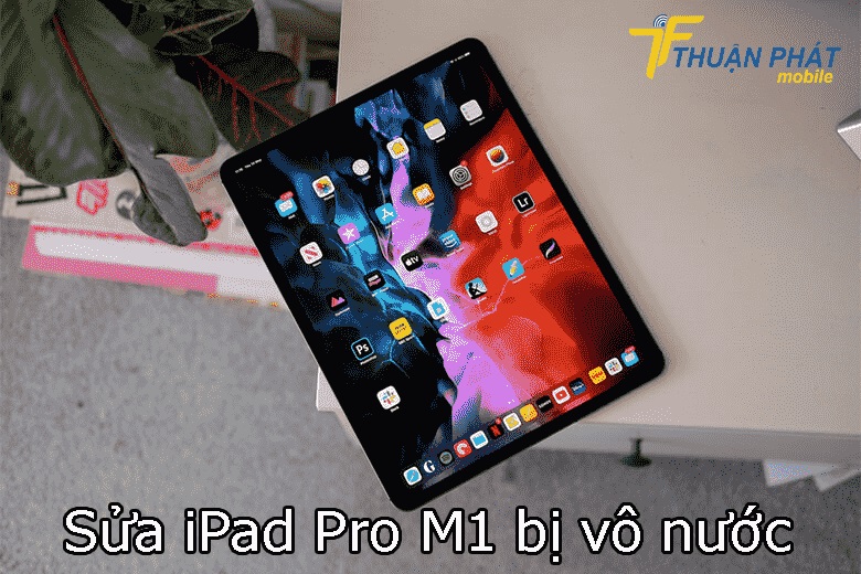 Sửa iPad Pro M1 bị vô nước