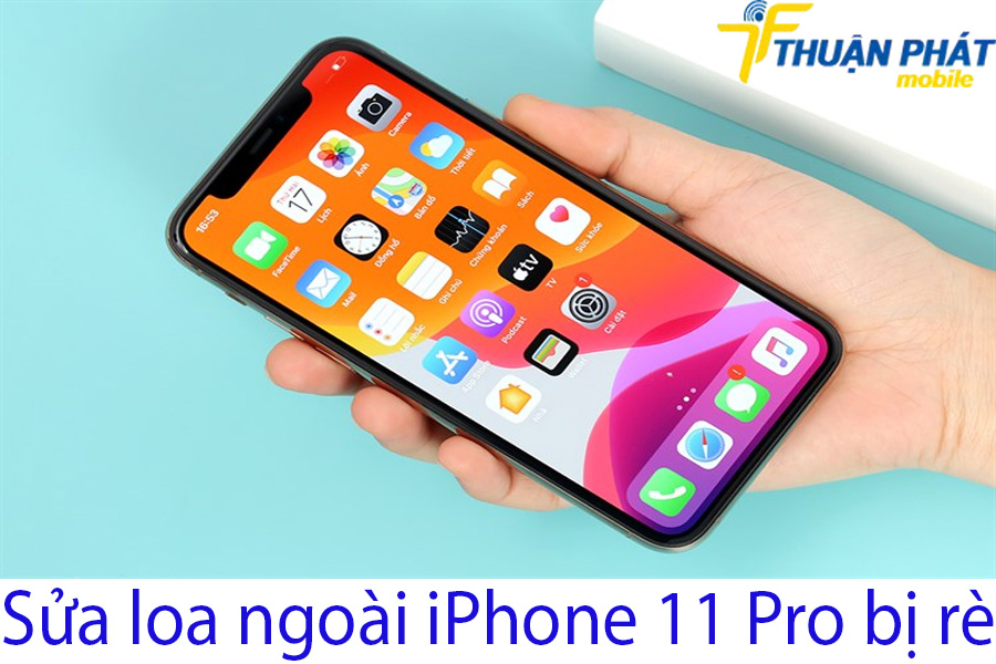 Sửa loa ngoài iPhone 11 Pro bị rè