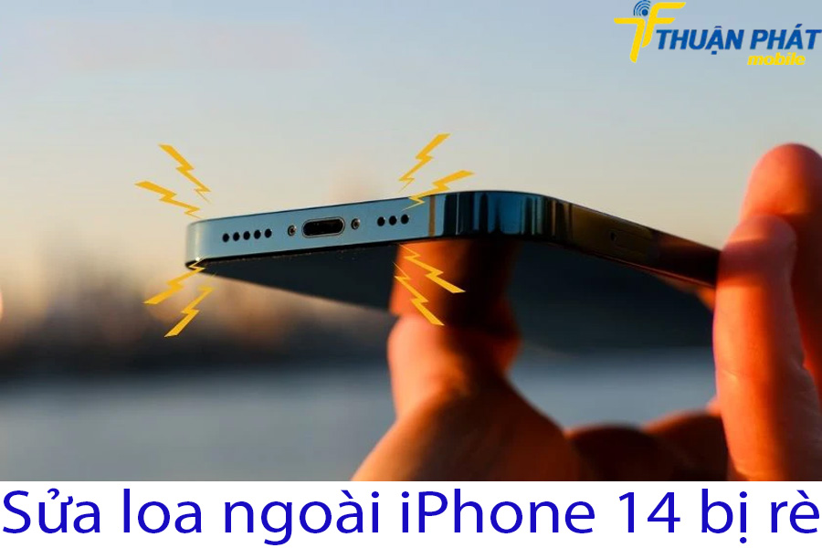 Sửa loa ngoài iPhone 14 bị rè