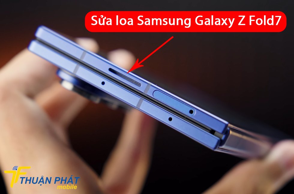 Sửa loa Samsung Galaxy Z Fold7