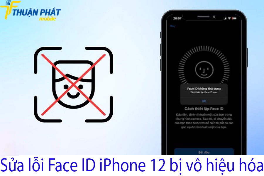 Sửa lỗi Face ID iPhone 12 bị vô hiệu hóa