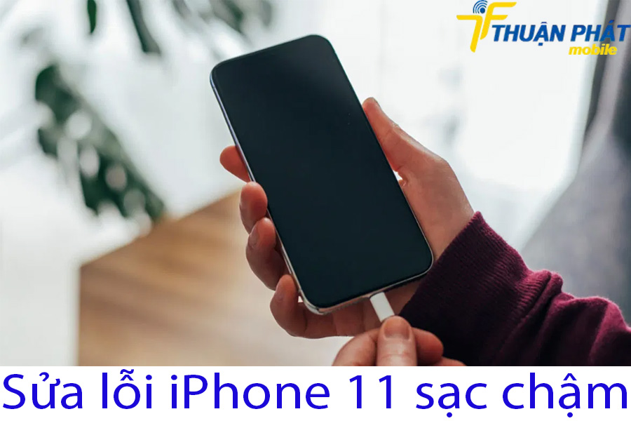 Sửa lỗi iPhone 11 sạc chậm