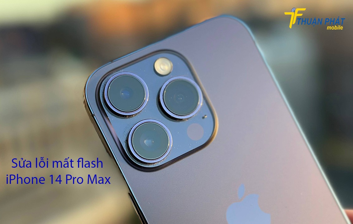 Sửa lỗi mất Flash iPhone 14 Pro Max