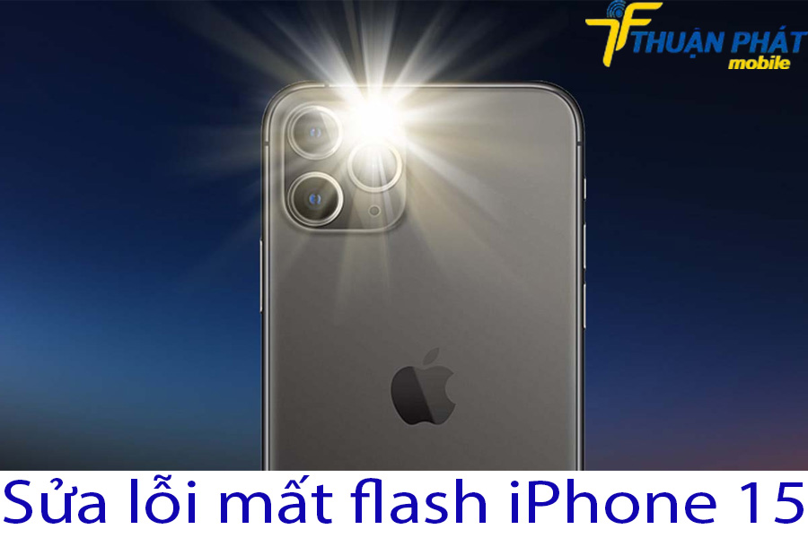 Sửa lỗi mất flash iPhone 15