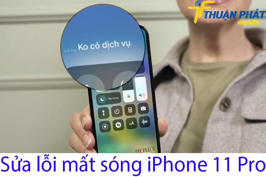 Sửa lỗi mất sóng iPhone 11 Pro Sửa lỗi mất sóng iPhone 11 Pro