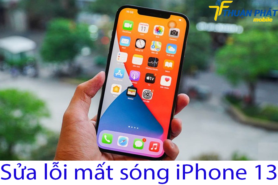 Sửa lỗi mất sóng iPhone 13