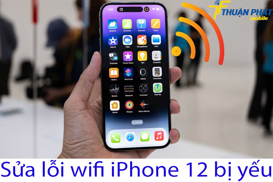 Sửa lỗi wifi iPhone 12 bị yếu Sửa lỗi wifi iPhone 12 bị yếu