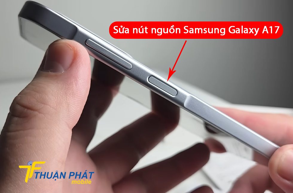 Sửa nút nguồn Samsung Galaxy A17