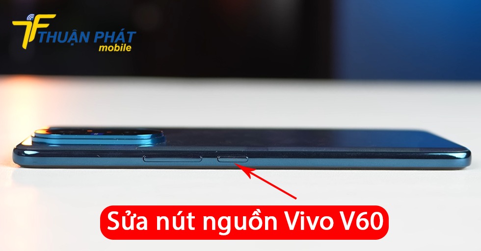 Sửa nút nguồn Vivo V60