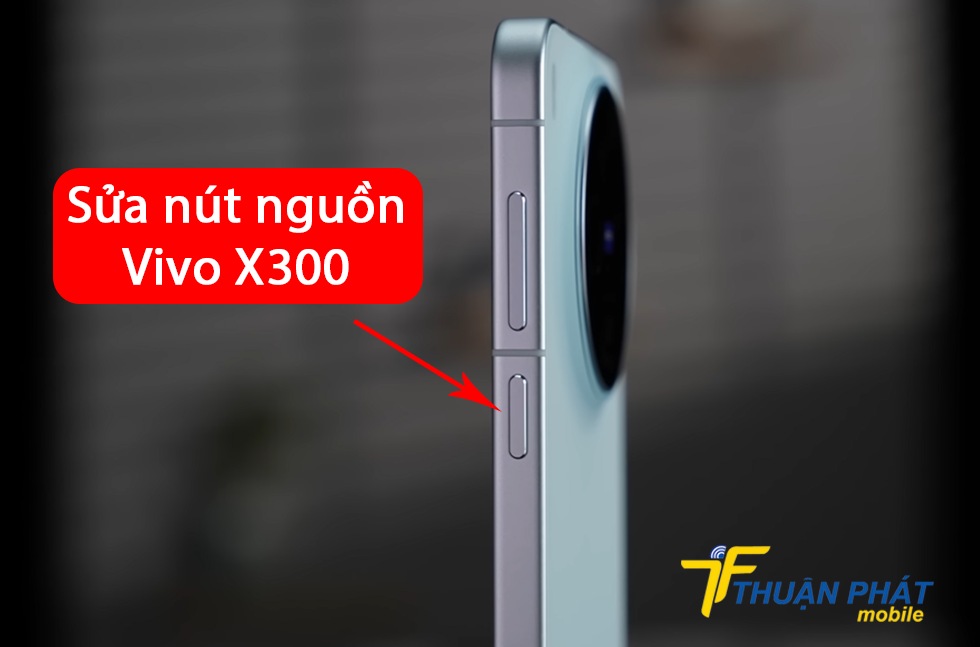 Sửa nút nguồn Vivo X300
