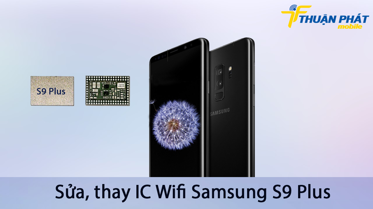 Sửa, thay IC Wifi Samsung S9 Plus