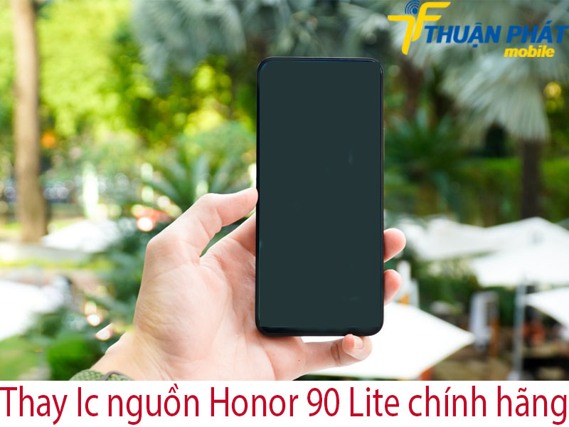 Thay Ic nguồn Honor 90 Lite chính hãng tại Thuận Phát Mobile